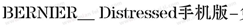 BERNIER__ Distressed手机版字体转换